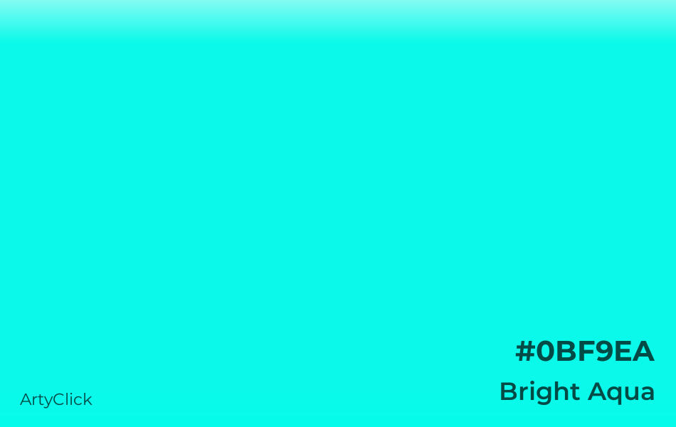 Bright Aqua #0BF9EA